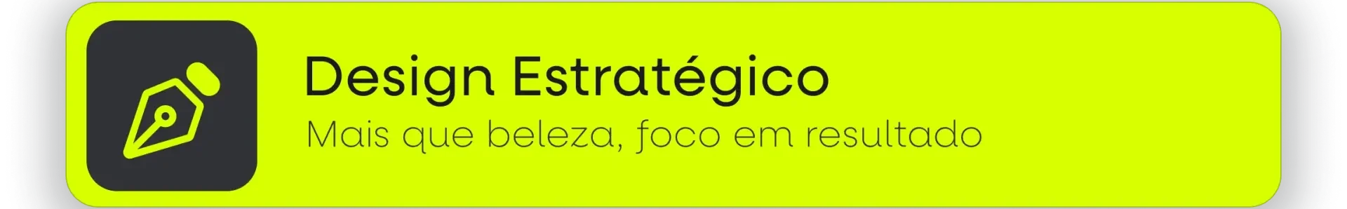 Design Estratégico Mais que beleza, foco em resultado